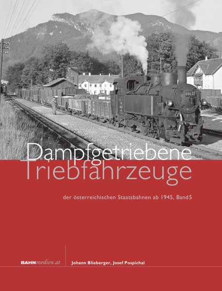 Dampfgetriebene Triebfahrzeuge der österreichischen Staatsbahnen ab 1945-Band 5